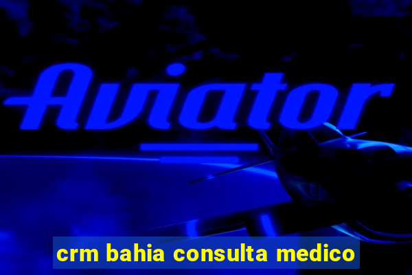 crm bahia consulta medico